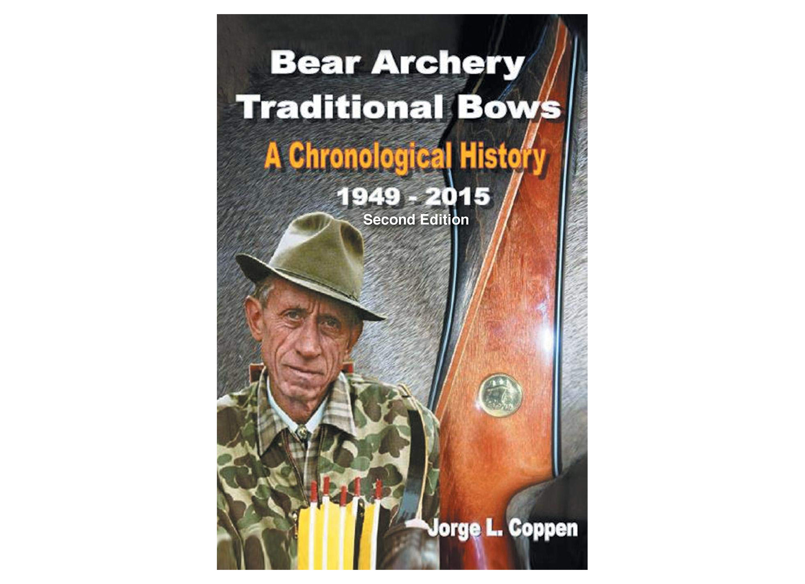 BEAR ARCHERY TRADITIONAL A CHRONOLOGICAL HYSTORY JORGE COPPEN BOOK